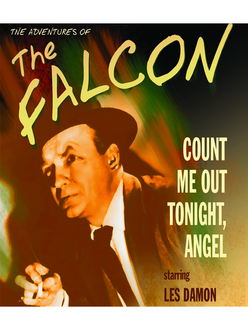 Title details for The Adventures of the Falcon: Count Me Out Tonight, Angel by Les Damon - Available